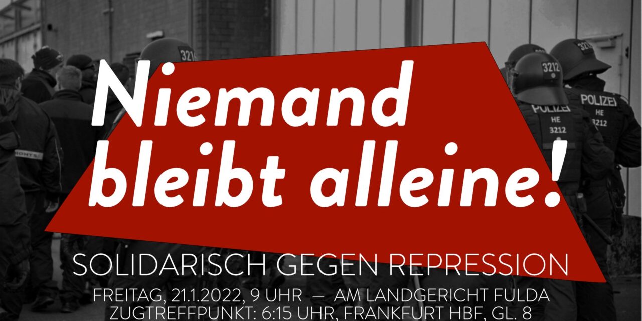 Niemand bleibt alleine: Solidarisch gegen Repression am 21. Januar 2022 in Fulda!