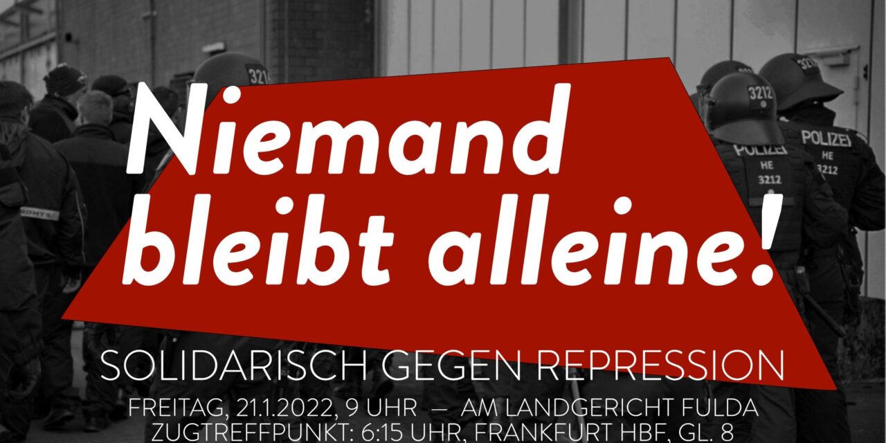 Niemand bleibt alleine: Solidarisch gegen Repression am 21. Januar 2022 in Fulda!