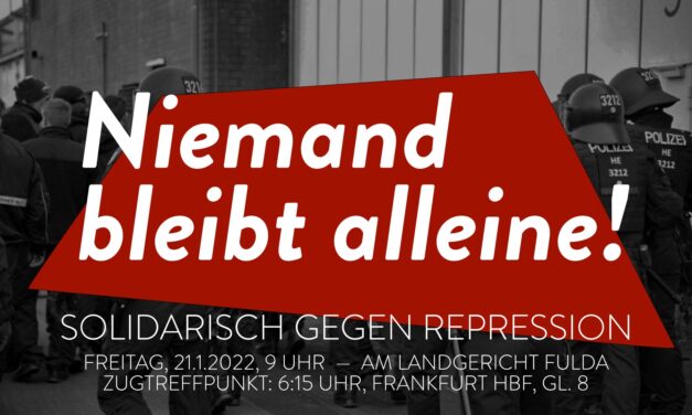 Niemand bleibt alleine: Solidarisch gegen Repression am 21. Januar 2022 in Fulda!