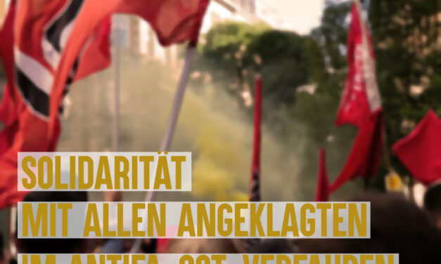 Solidarität mit der „Antifa-Ost“ – Gegen die Hetze und Spaltung unserer Bewegung