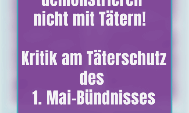 Genoss*innen demonstrieren nicht mit Tätern! Gemeinsames Statement des Bündnis Feministischer Kampftag 069