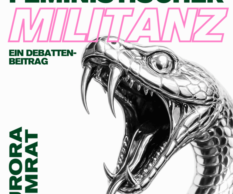 Zur Notwendigkeit feministischer Militanz