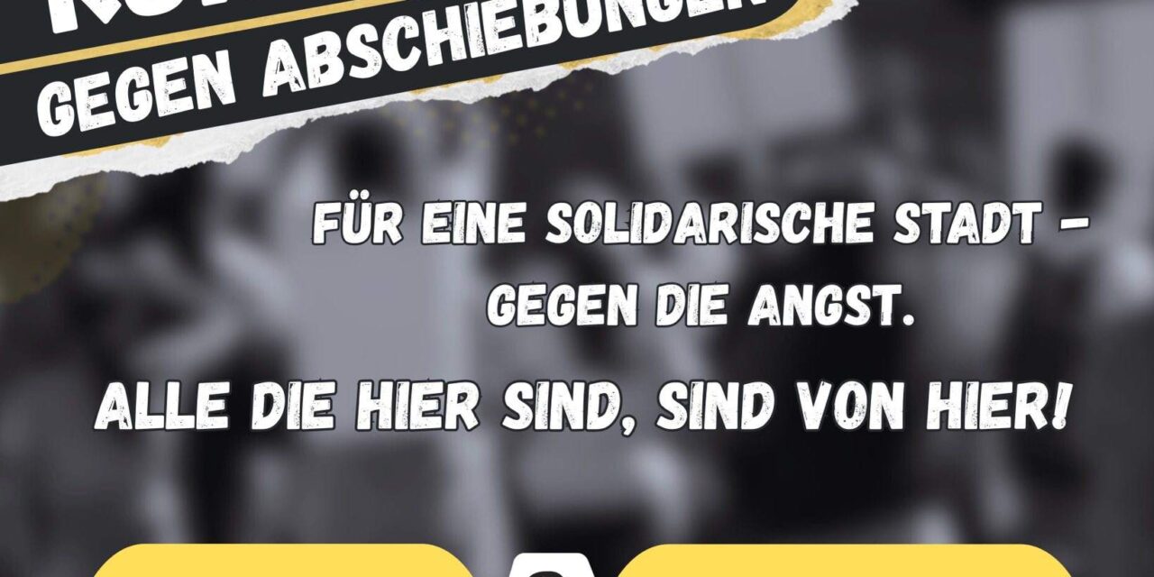 Solidarität statt Spaltung – Kundgebung gegen Abschiebungen und für eine solidarische Stadt